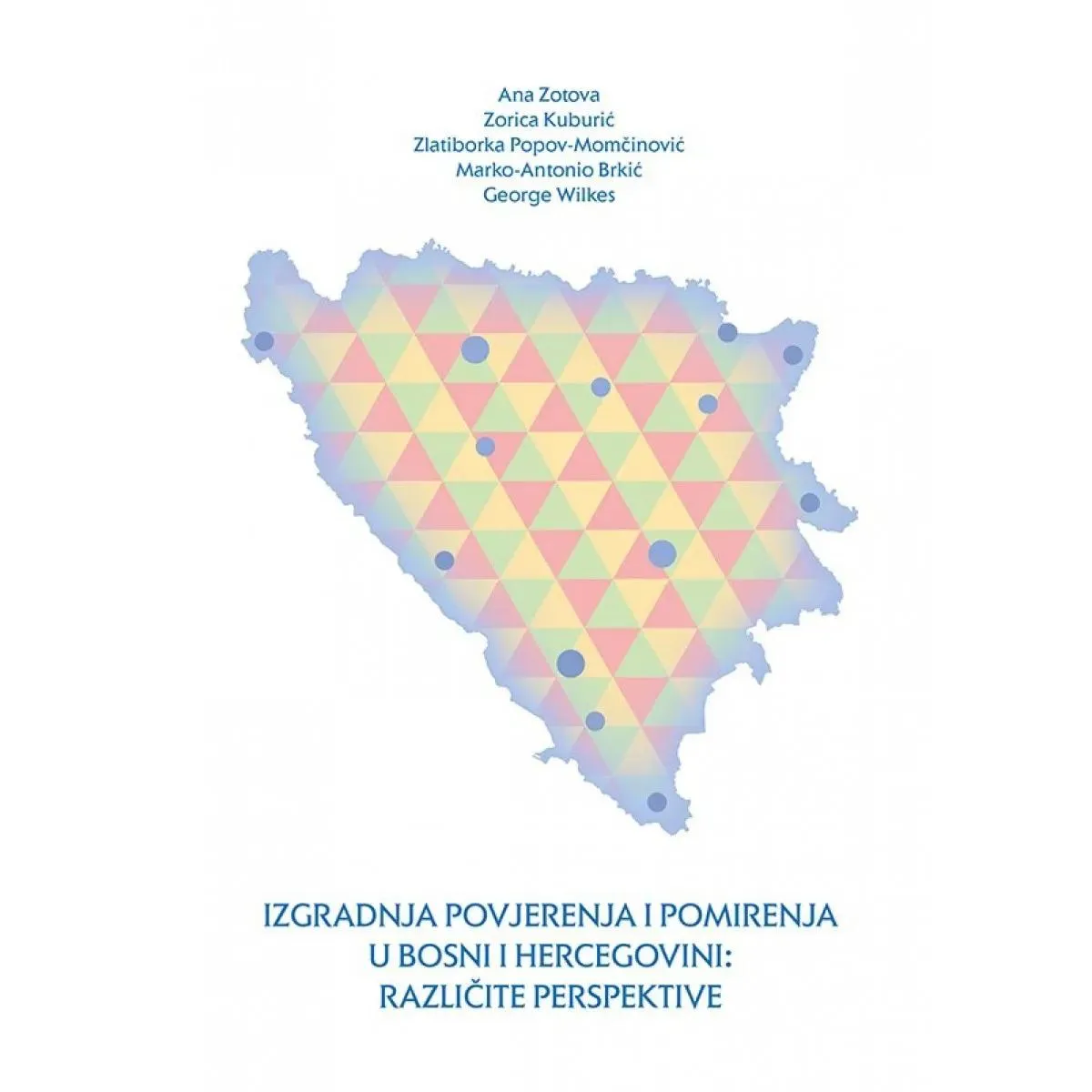 IZGRADNJA POVJERENJA I POMIRENJA U BIH: RAZLIČITE PERSPEKTIVE 