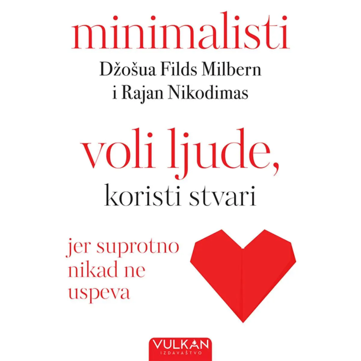 VOLI LJUDE Koristi stvari 