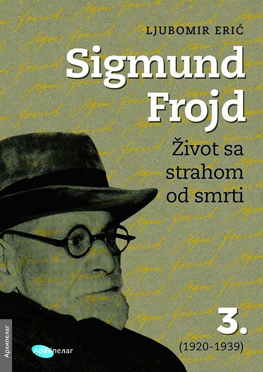 SIGMUND FROJD ŽIVOT SA STRAHOM OD SMRTI 3 (1920-1939) 