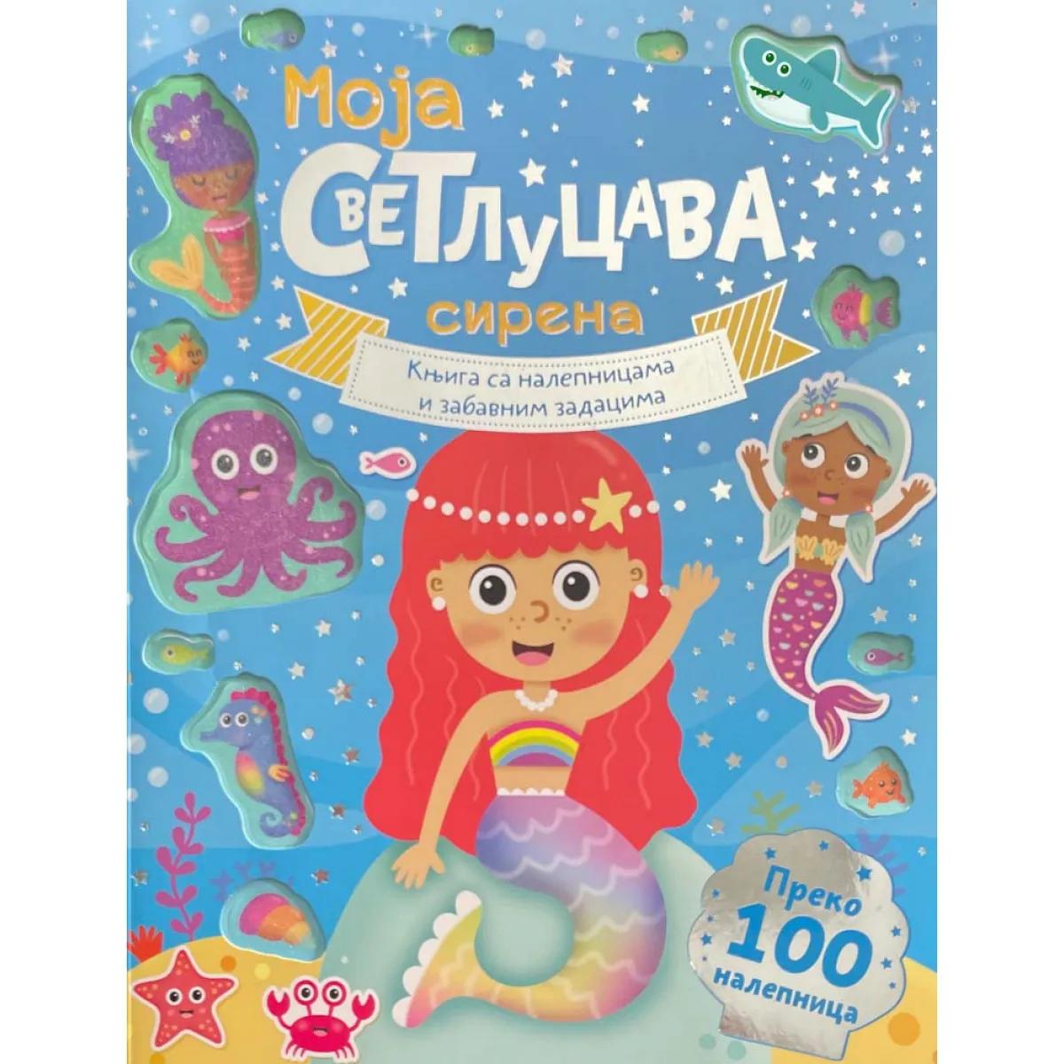 MOJA SVETLUCAVA SIRENA Knjiga sa nalepnicama i zabavnim zadacima 