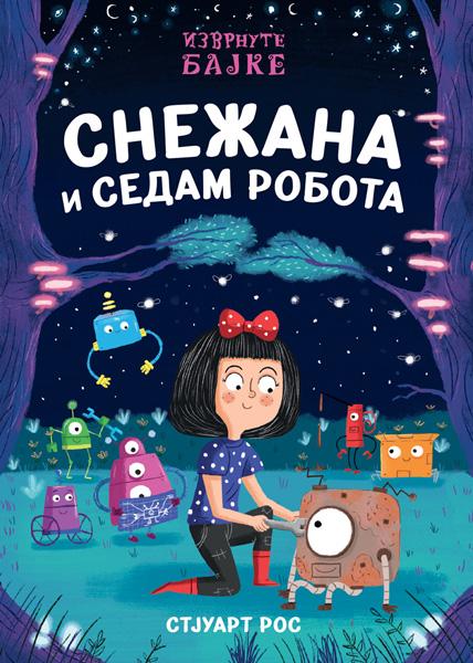 SNEZANA I SEDAM ROBOTA - IZVRNUTE BAJKE 