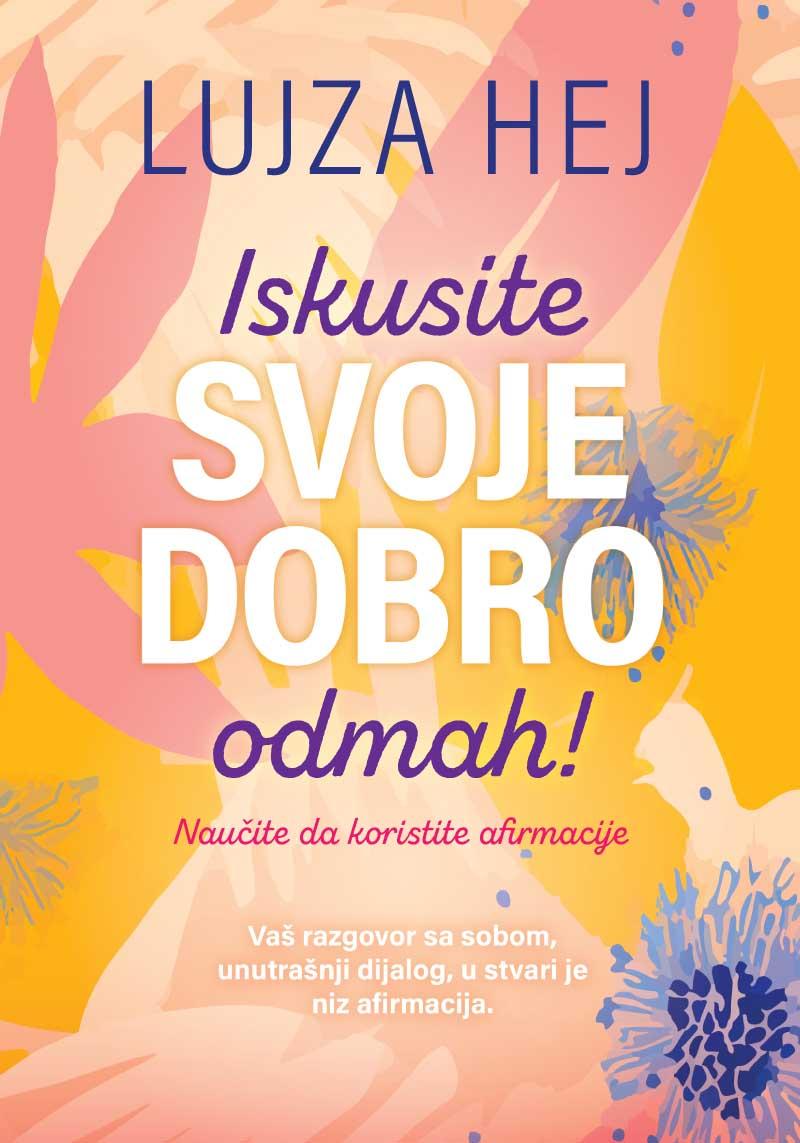 ISKUSITE SVOJE DOBRO ODMAH! Naučite da koristite afirmacije 