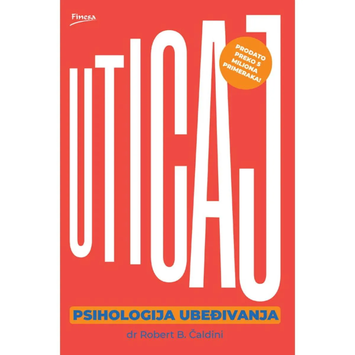 UTICAJ : PSIHOLOGIJA UBEĐIVANJA 