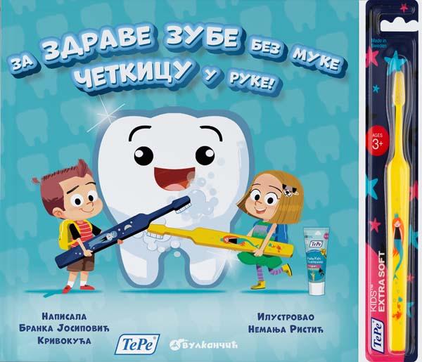 ZA ZDRAVE ZUBE BEZ MUKE ČETKICU U RUKE 