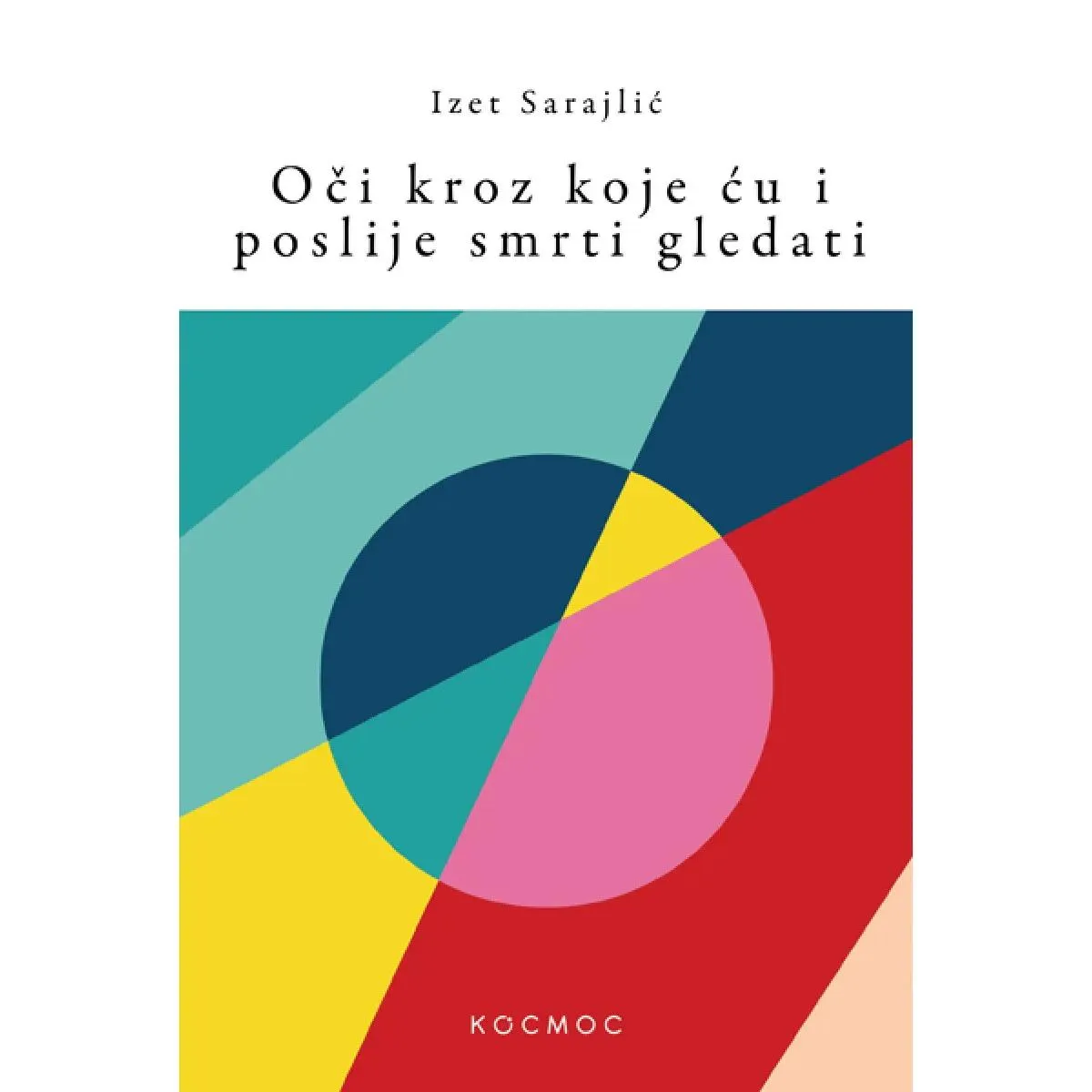 OČI KROZ KOJE ĆU I POSLIJE SMRTI GLEDATI 