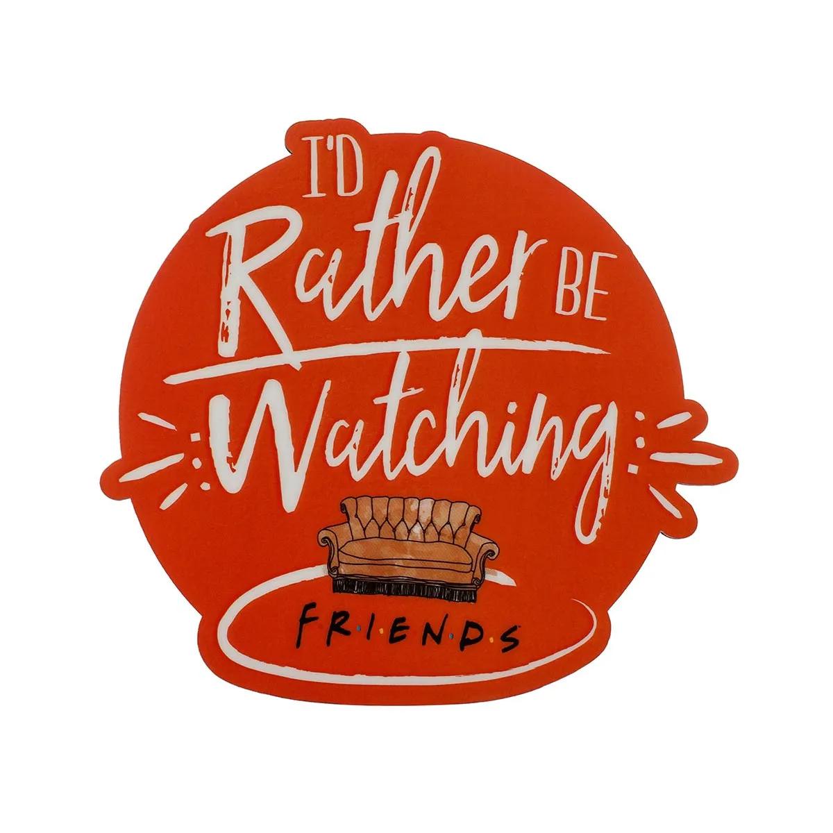 Podmetač FRIENDS - I'D RATHER BE WATCHING 