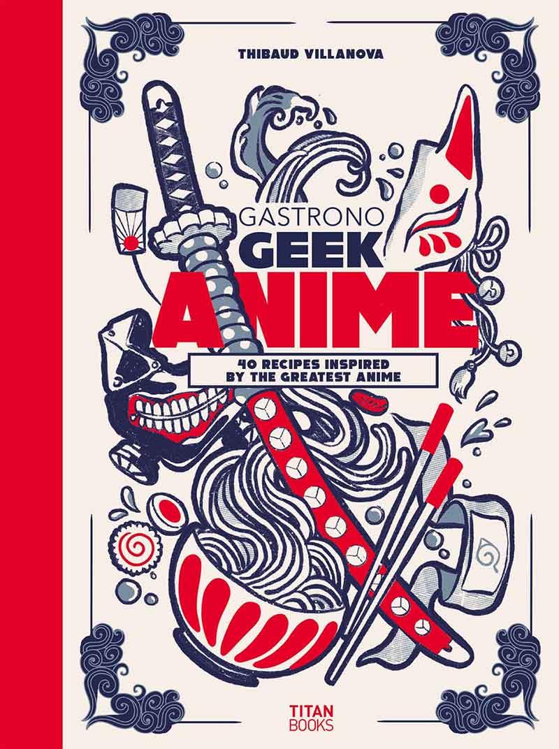 GASTRONOGEEK ANIME COOKBOOK 
