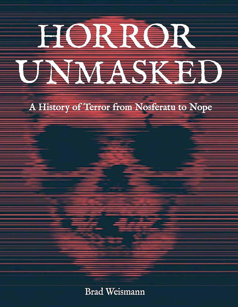 HORROR UNMASKED  History of Terror from Nosferatu to Nope 