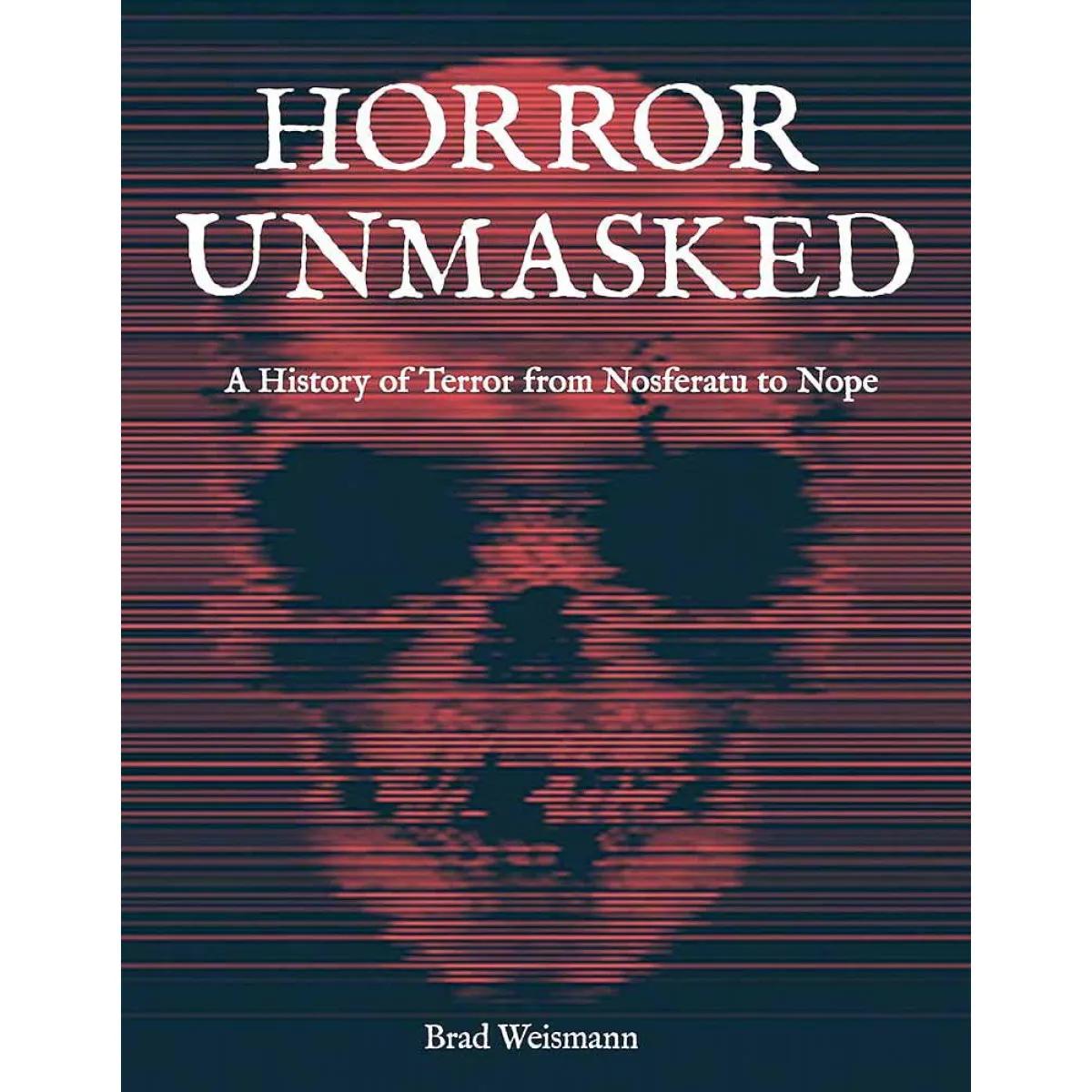 HORROR UNMASKED  History of Terror from Nosferatu to Nope 
