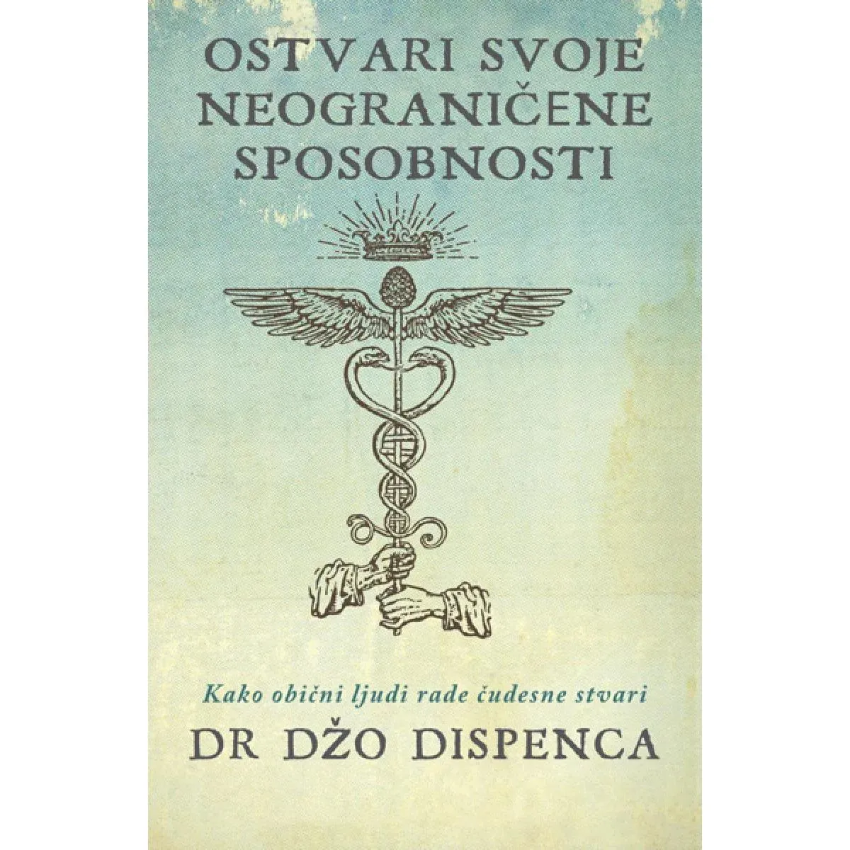 OSTVARI SVOJE NEOGRANIČENE SPOSOBNOSTI 