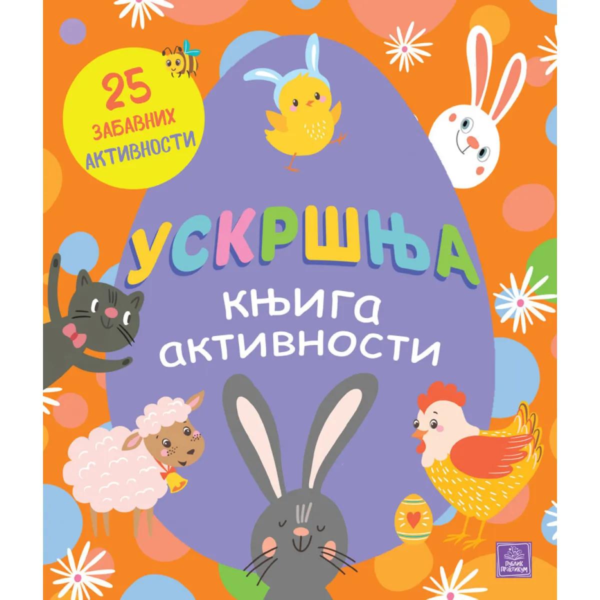 USKRŠNJA KNJIGA AKTIVNOSTI: 25 ZABAVNIH AKTIVNOSTI 
