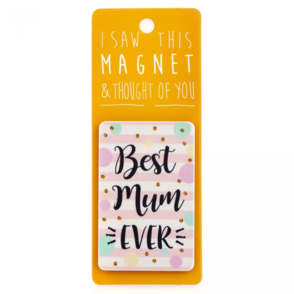 Magnet za frižider I SAW THIS MAGNET Best Mum Ever 