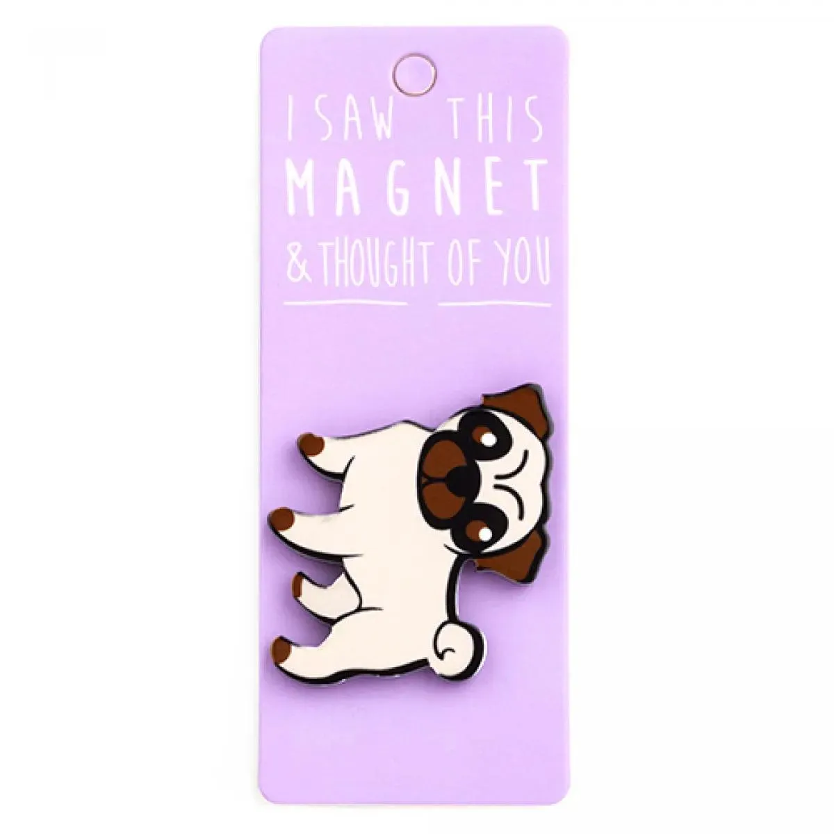 Magnet za frižider I SAW THIS MAGNET Pug 