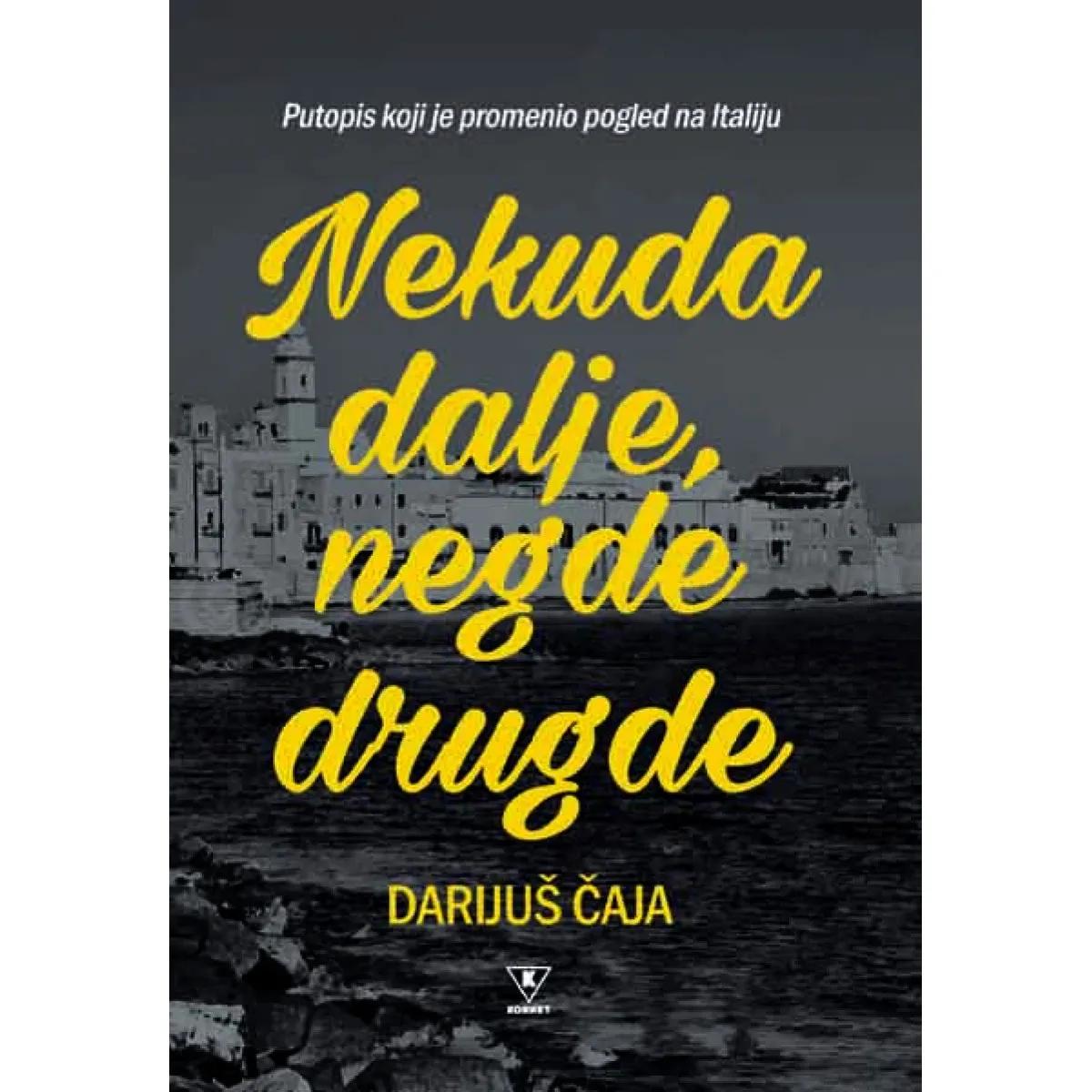 NEKUDA DALJE, NEGDE DRUGDE 