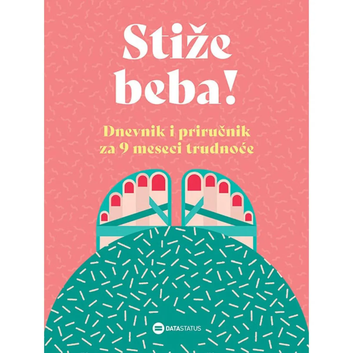 STIZE BEBA! Dnevnik i priručnik za 9 meseci trudnoće 