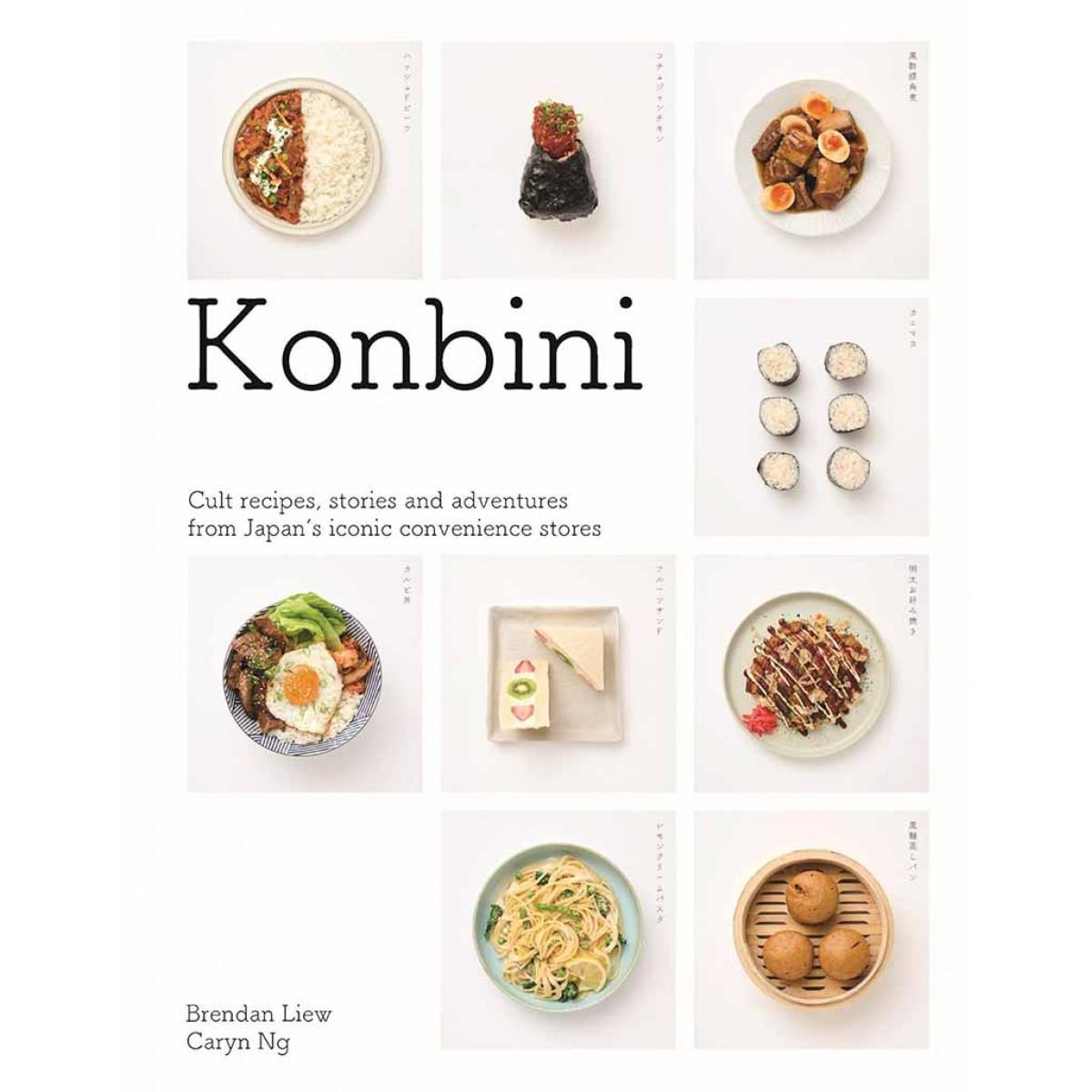 KONBINI Cult recipes, stories and adventures from Japan’s iconic convenience stores 