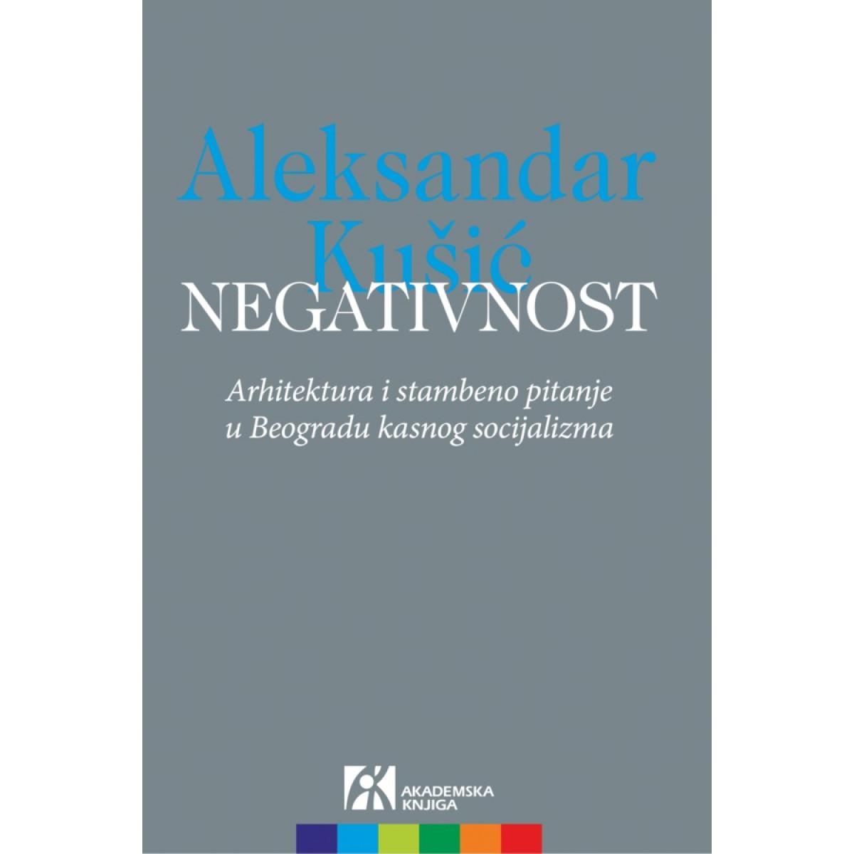NEGATIVNOST Arhitektura i stambeno pitanje u Beogradu kasnog socijalizma 