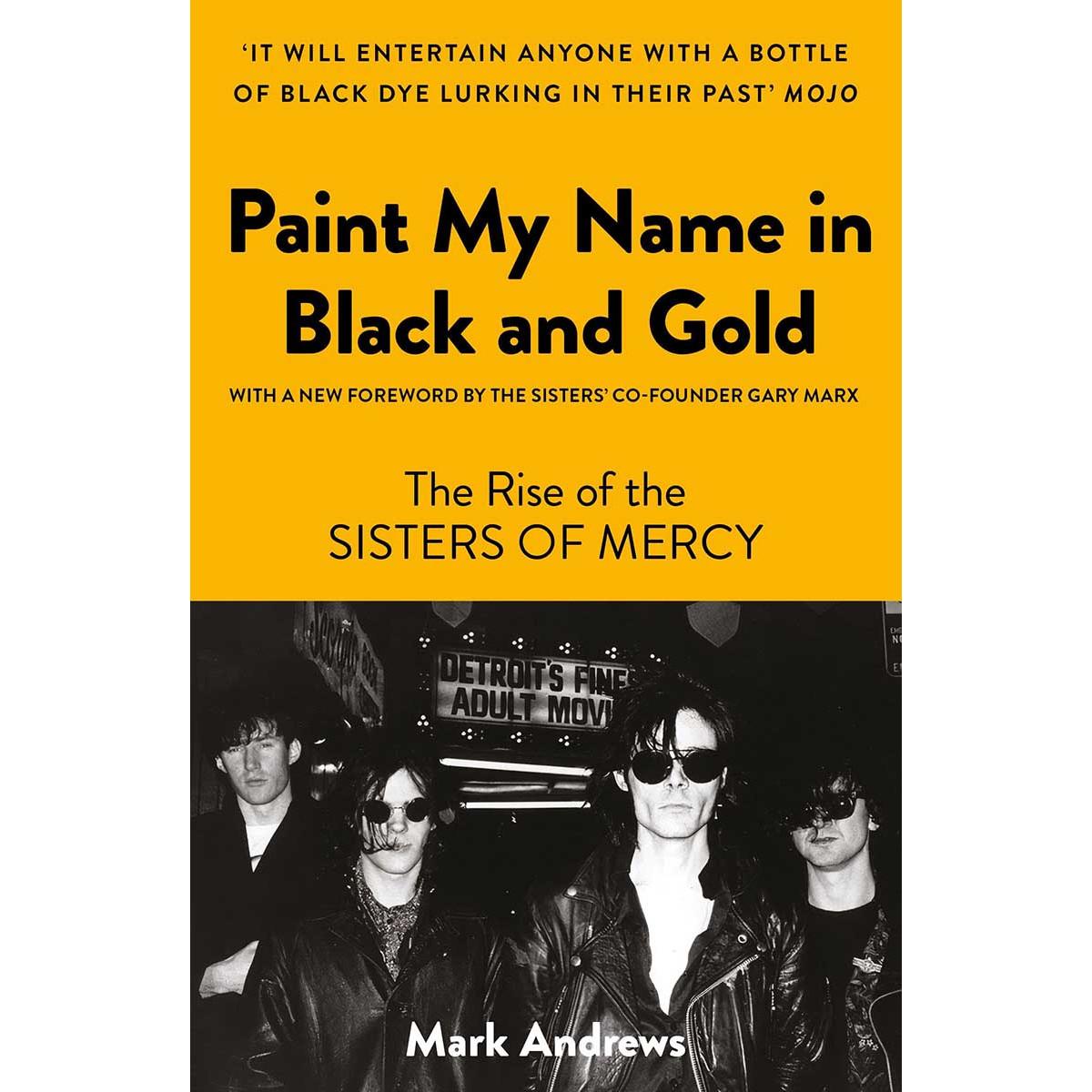 PAINT MY NAME IN BLACK AND GOLD The Rise of the Sisters of Mercy 