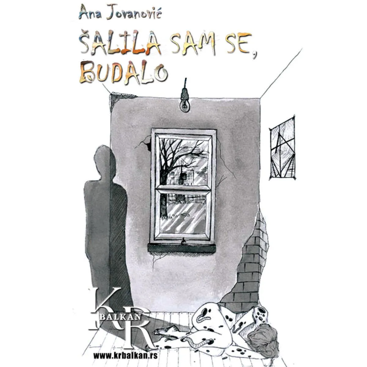 ŠALILA SAM SE, BUDALO 