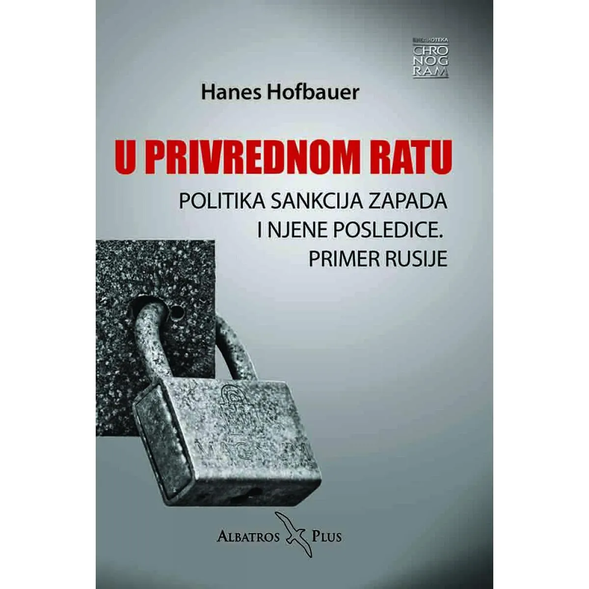 U PRIVREDNOM RATU - POLITIKA SANKCIJA ZAPADA I NJENE POSLEDICE: PRIMER RUSIJE 