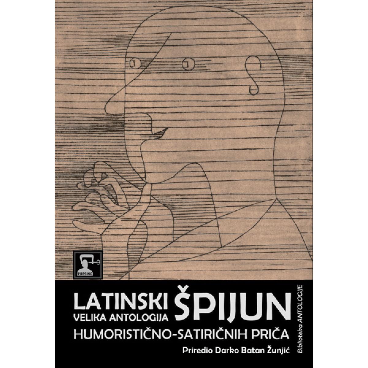 LATINSKI ŠPIJUN : VELIKA ANTOLOGIJA HUMORISTIČNO-SATIRIČNIH PRIČA 