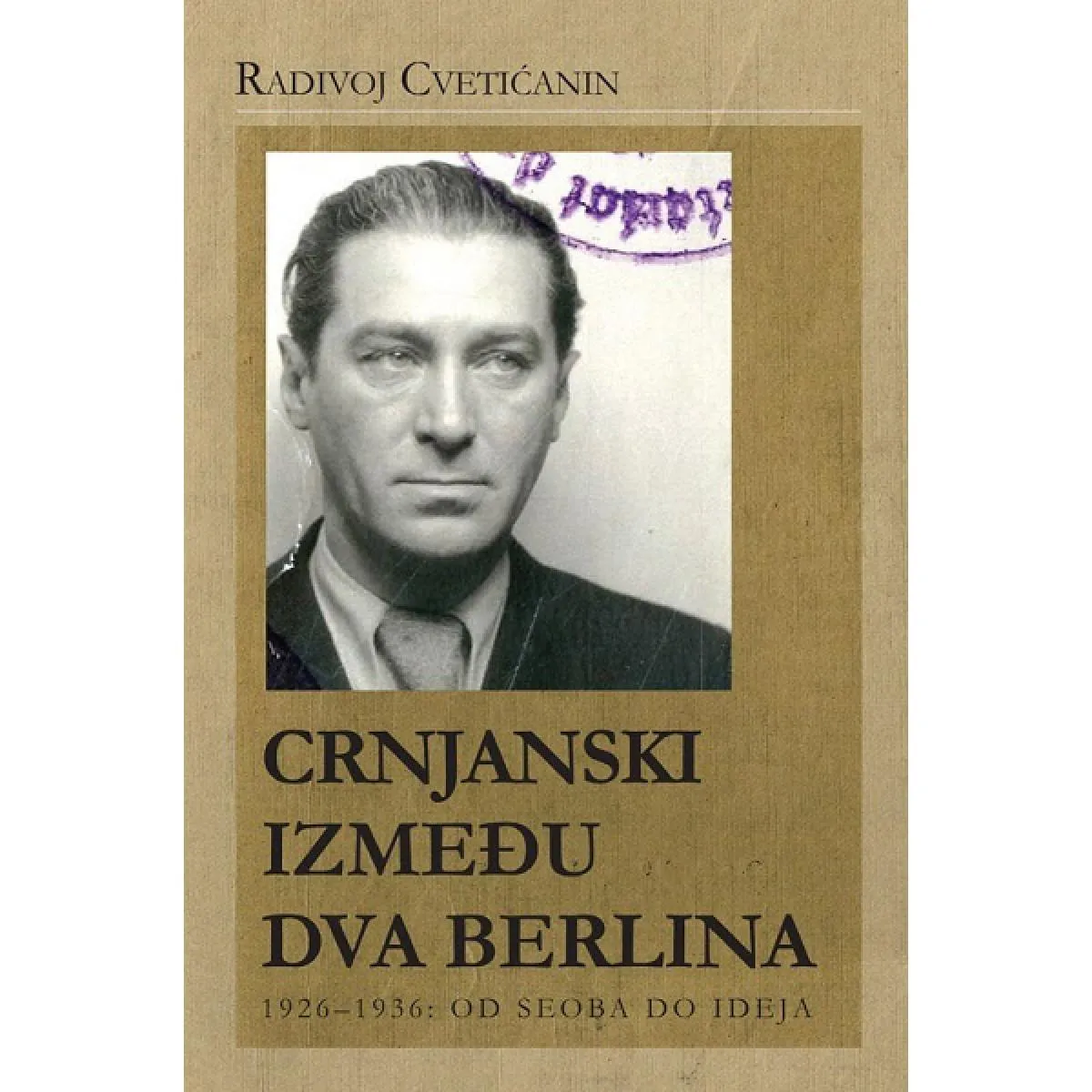 CRNJANSKI IZMEĐU DVA BERLINA 1926-1936: OD SEOBA DO IDEJA 