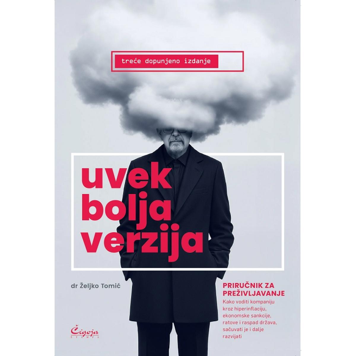 UVEK BOLJA VERZIJA : kako voditi kompaniju kroz hiperinflaciju, ekonomske sankcije, ratove i raspad 