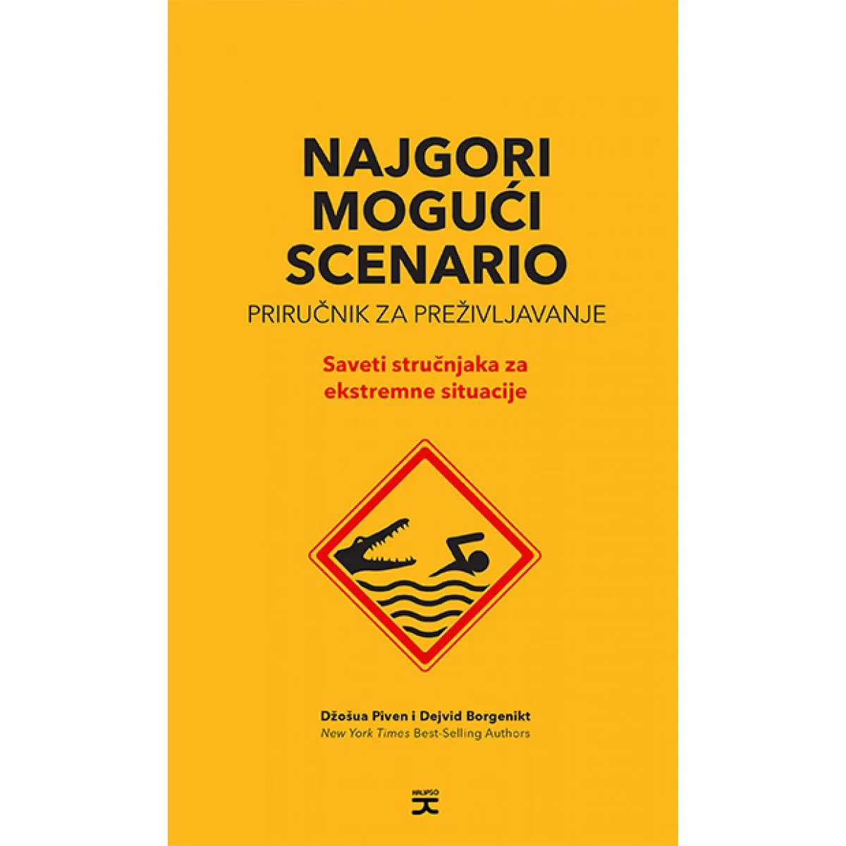 NAJGORI MOGUĆI SCENARIO: PRIRUČNIK ZA PREŽIVLJAVANJE - SAVETI STRUČNJAKA ZA EKSTREMNE SITUACIJE 