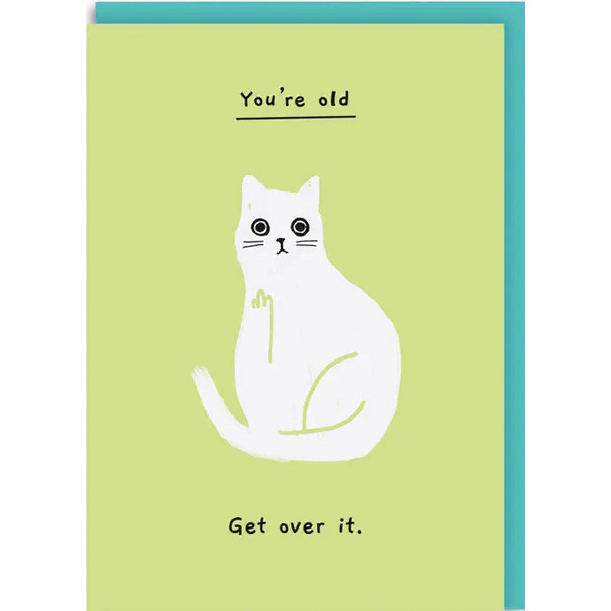 Rođendanska čestitka YOU'RE OLD GET OVER IT 
