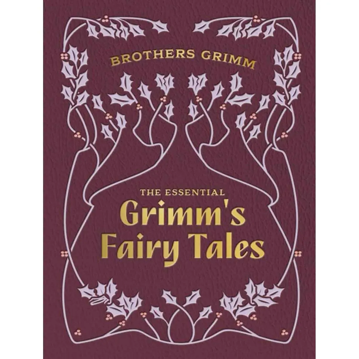 THE ESSENTIAL GRIMM'S FAIRY TALES Chartwell Deluxe Editions 