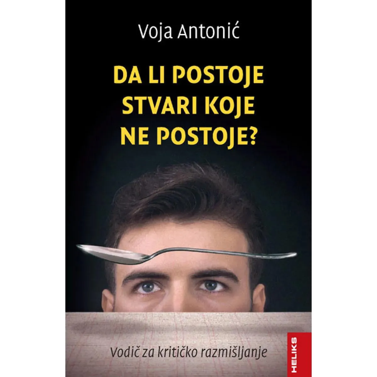 DA LI POSTOJE STVARI KOJE NE POSTOJE? - VODIČ ZA KRITIČKO RAZMIŠLJANJE 