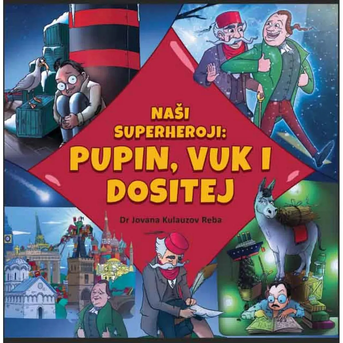 NAŠI SUPERHEROJI: PUPIN, VUK I DOSITEJ 