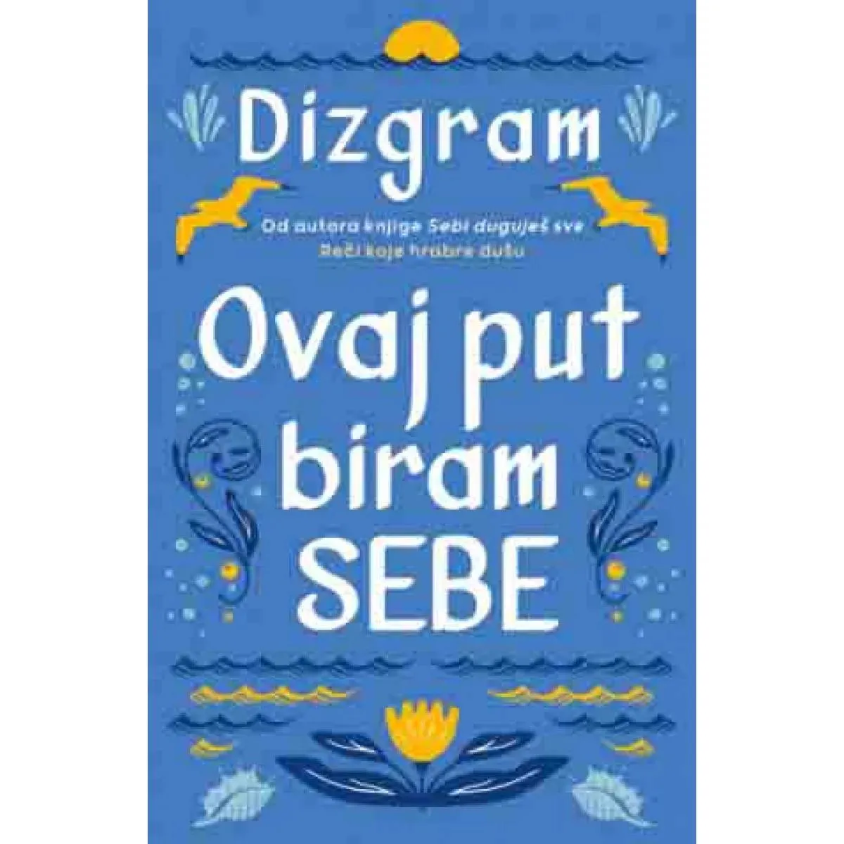 OVAJ PUT BIRAM SEBE 