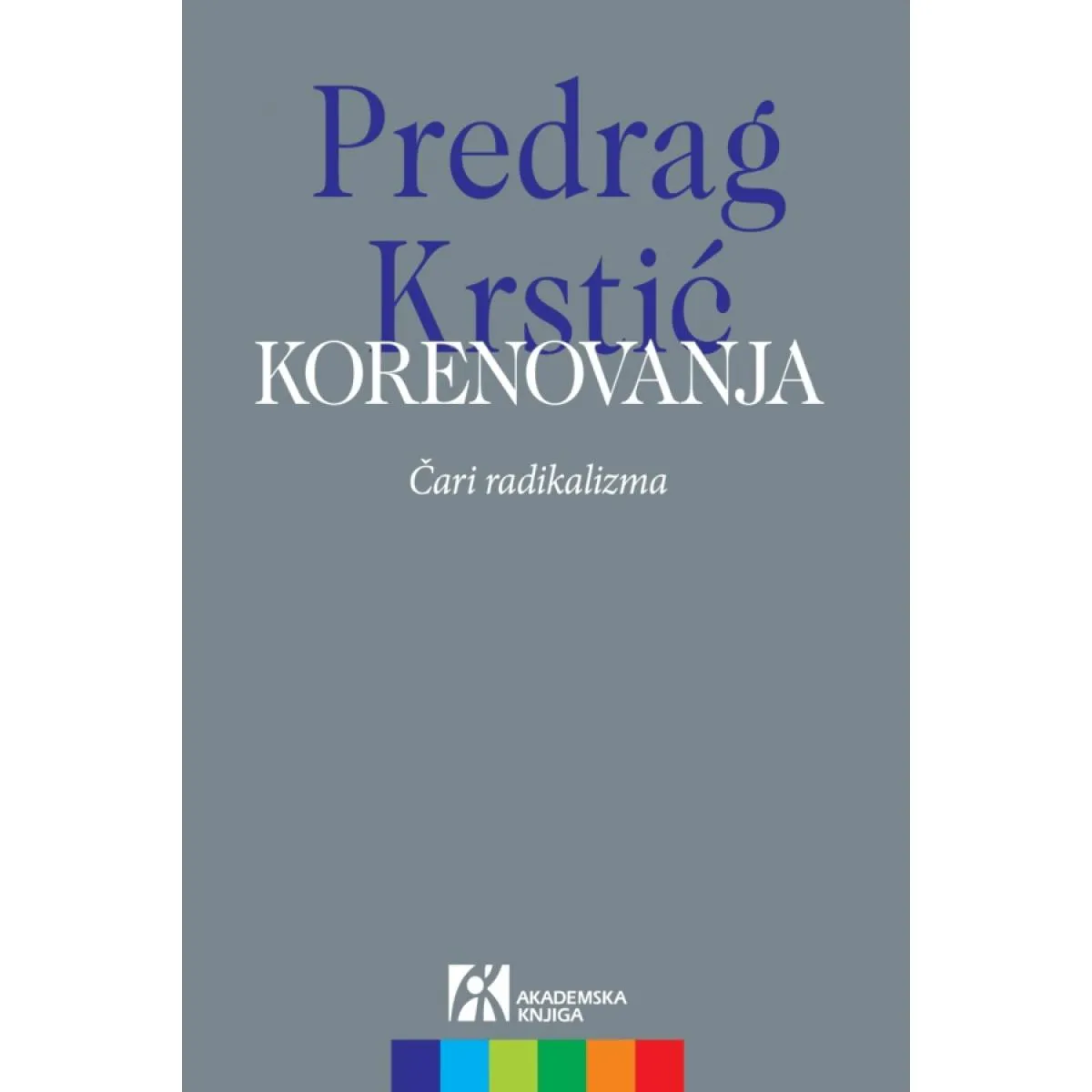 KORENOVANJA. ČARI RADIKALIZMA 
