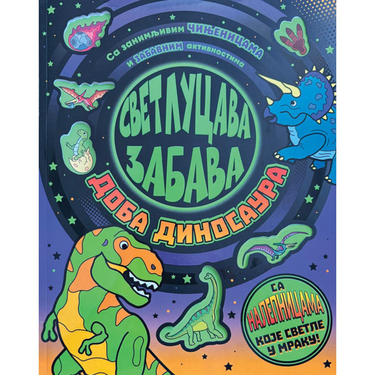 SVETLUCAVA ZABAVA: DOBA DINOSAURA 