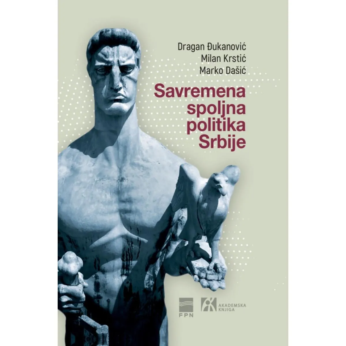 SAVREMENA SPOLJNA POLITIKA SRBIJE<br />
KONTINUITET I PROMENE 