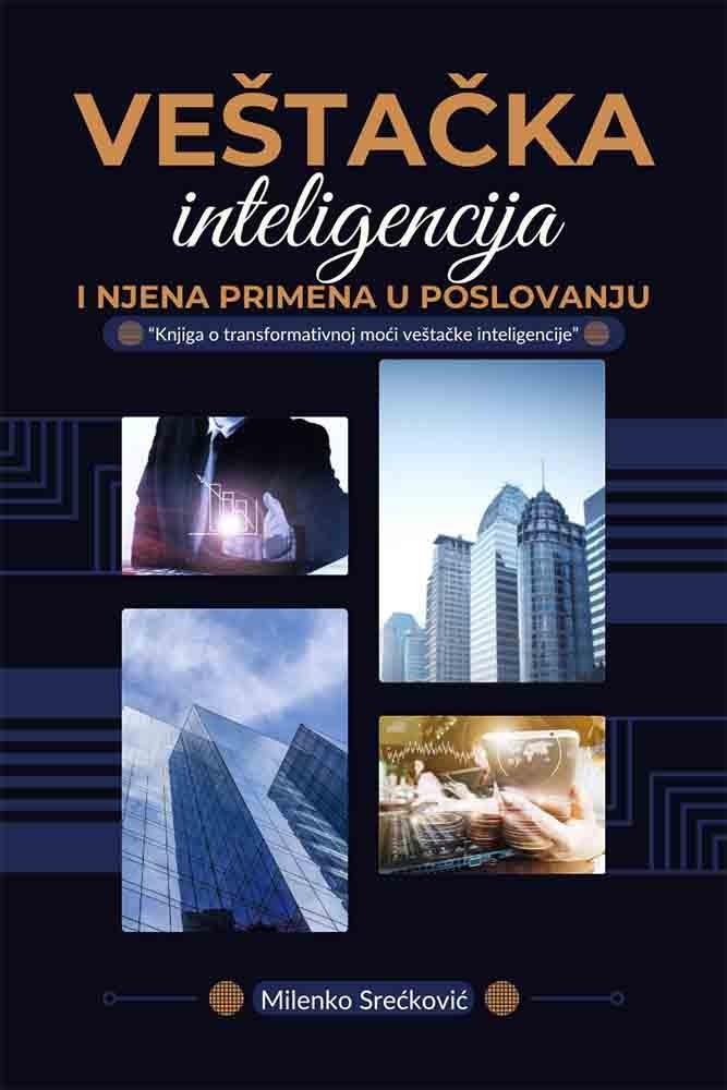 VEŠTAČKA INTELIGENCIJA I NJENA PRIMENA U POSLOVANJU 
