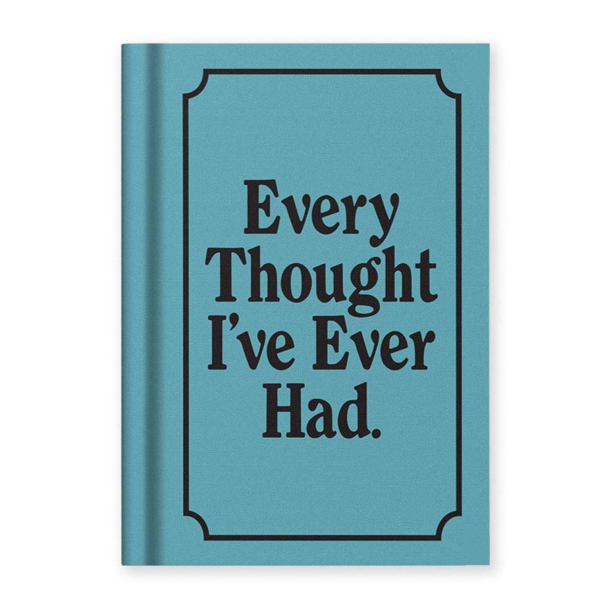 Notes A7 EVERY THOUGHT I'VE EVER HAD 