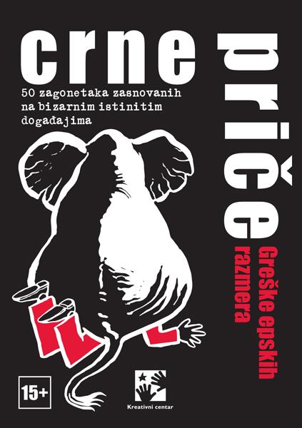 CRNE PRIČE. GREŠKE EPSKIH RAZMERA : 50 ZAGONETAKA ZASNOVANIH NA BIZARNIM ISTINITIM DOGAĐAJIMA 