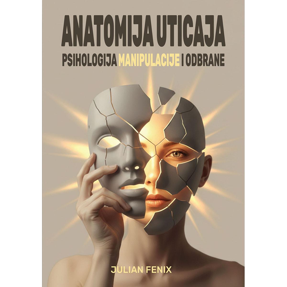 ANATOMIJA UTICAJA: PSIHOLOGIJA MANIPULACIJE I ODBRANE 