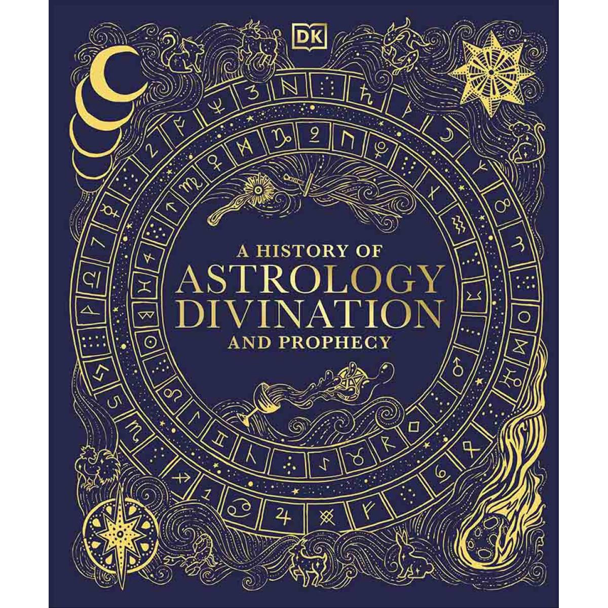 A HISTORY OF ASTROLOGY, DIVINATION AND PROPHECY 