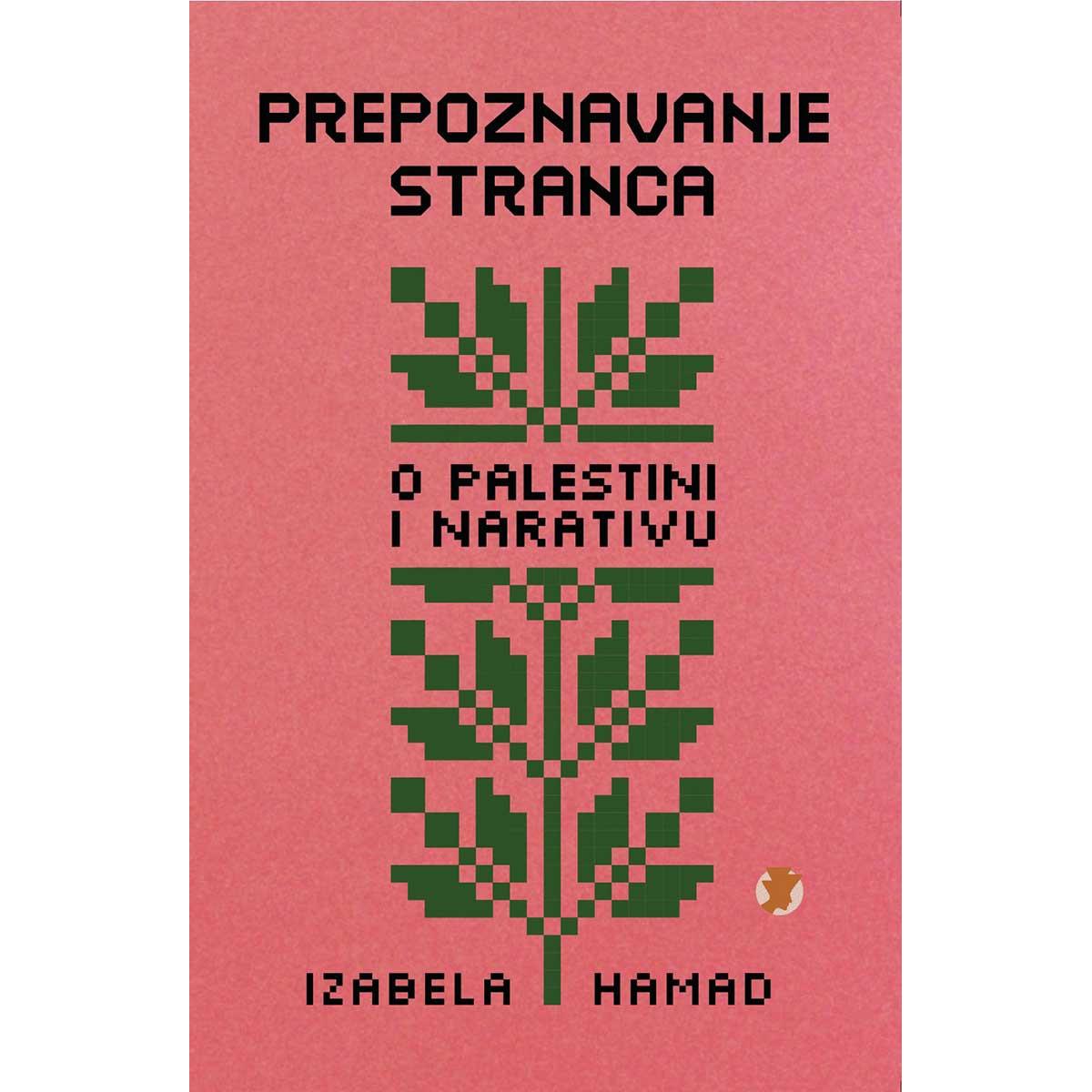 PREPOZNAVANJE STRANCA (O PALESTINI I NARATIVU) 