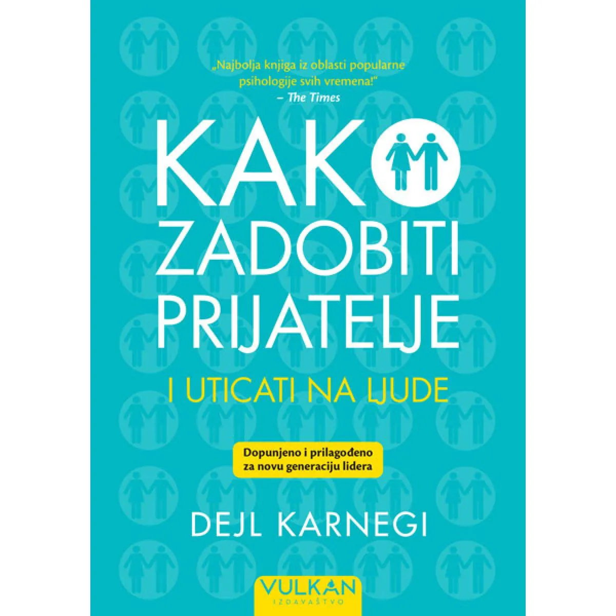 KAKO ZADOBITI PRIJATELJE I UTICATI NA LJUDE – dopunjeno izdanje 