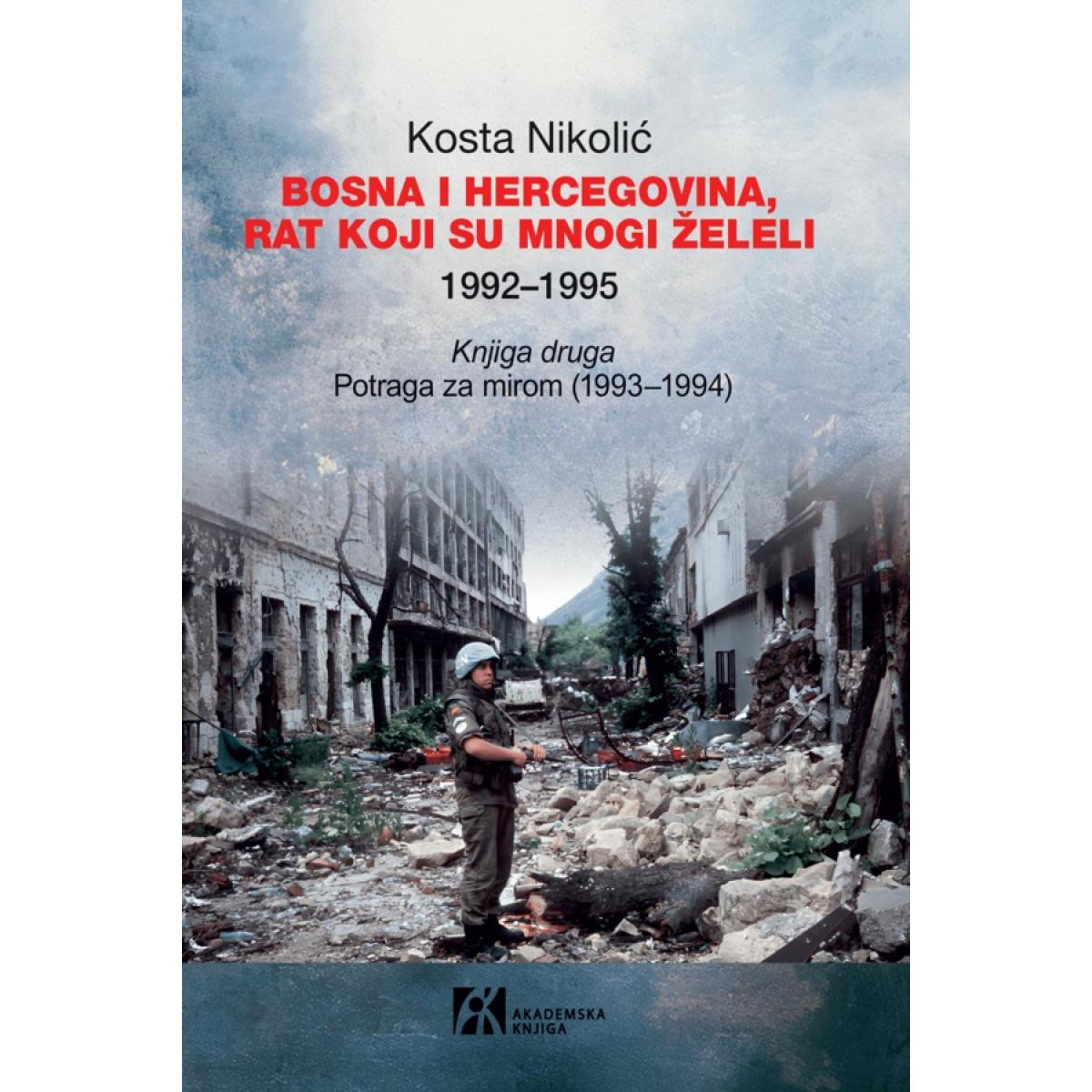 BOSNA I HERCEGOVINA, RAT KOJI SU MNOGI ŽELELI 1992–1995. knjiga druga 