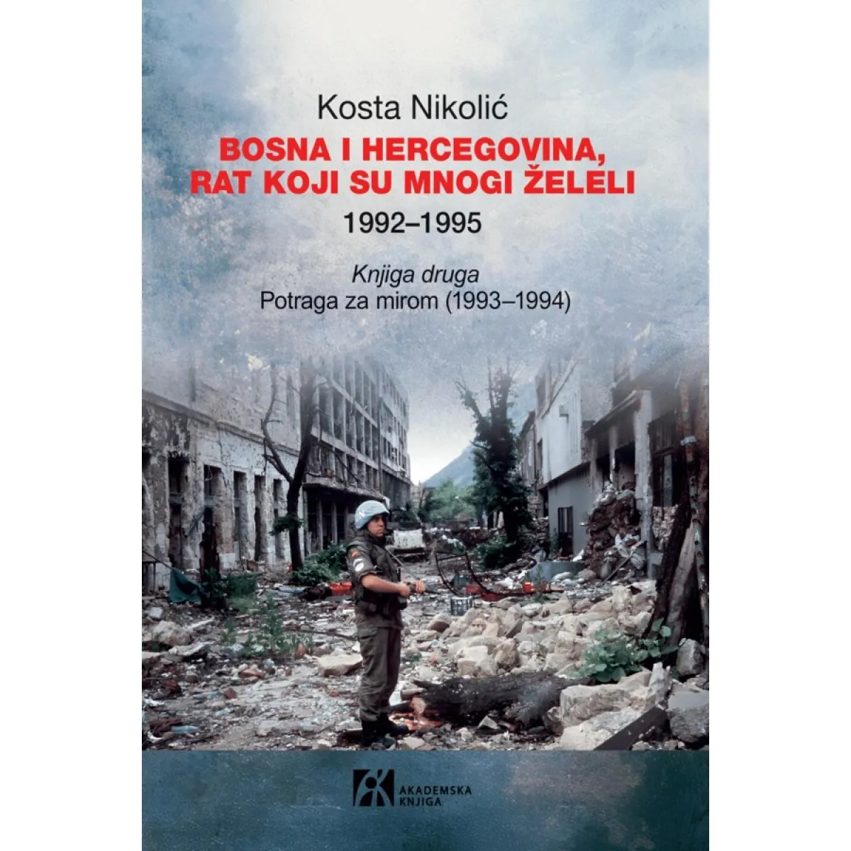 BOSNA I HERCEGOVINA, RAT KOJI SU MNOGI ŽELELI 1992–1995. knjiga druga 