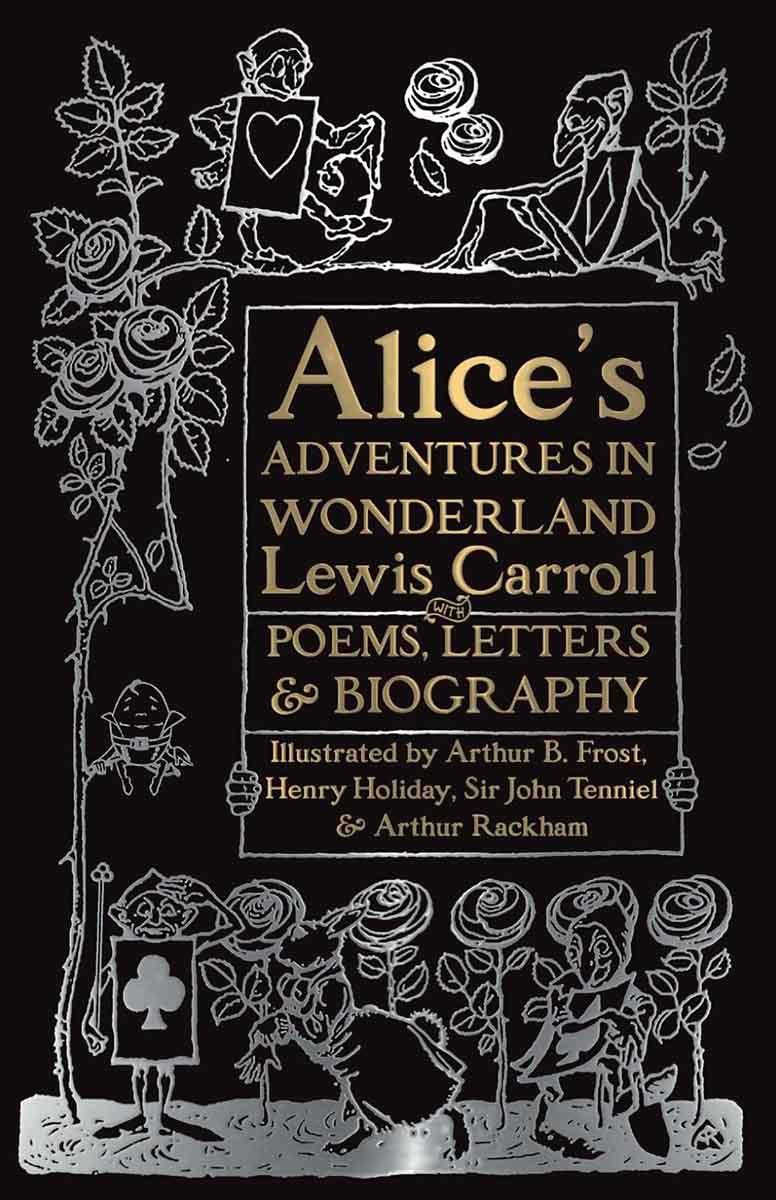 ALICE'S ADVENTURES IN WONDERLAND with Poems, Letters and Biography 