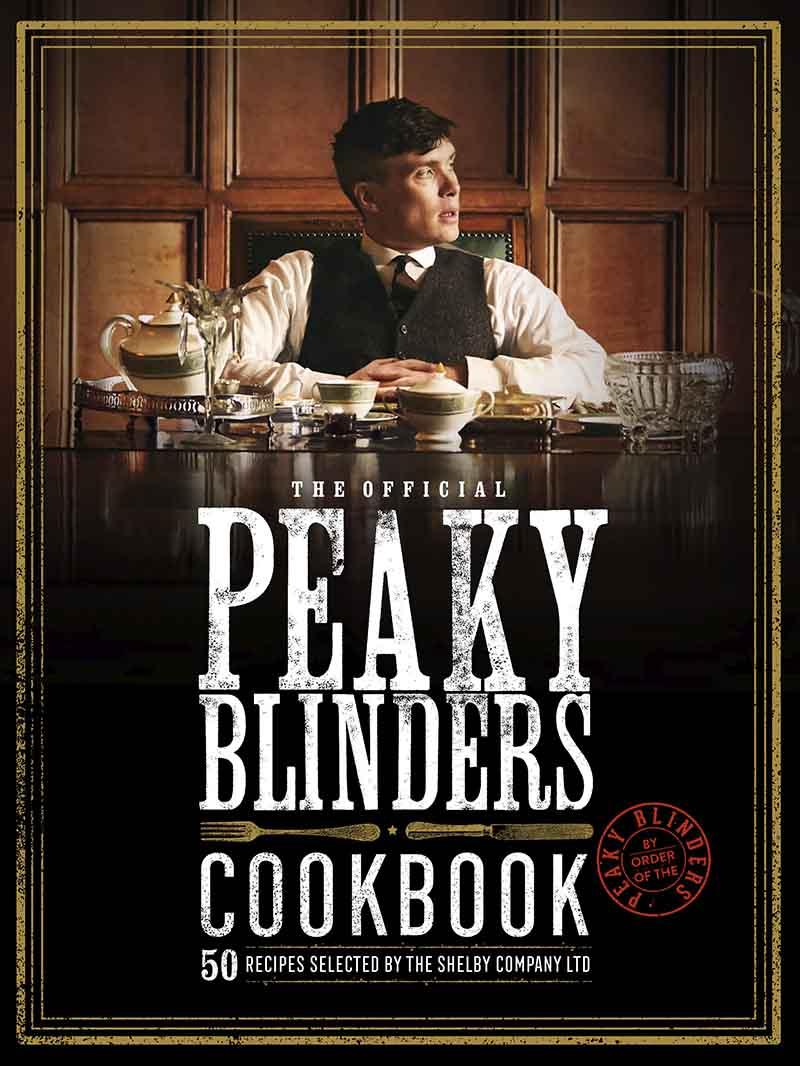 THE OFFICIAL PEAKY BLINDERS COOKBOOK 