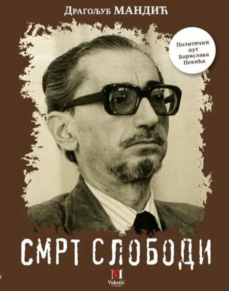 SMRT SLOBODI POLITIČKI PUT BORISLAVA PEKIĆA 