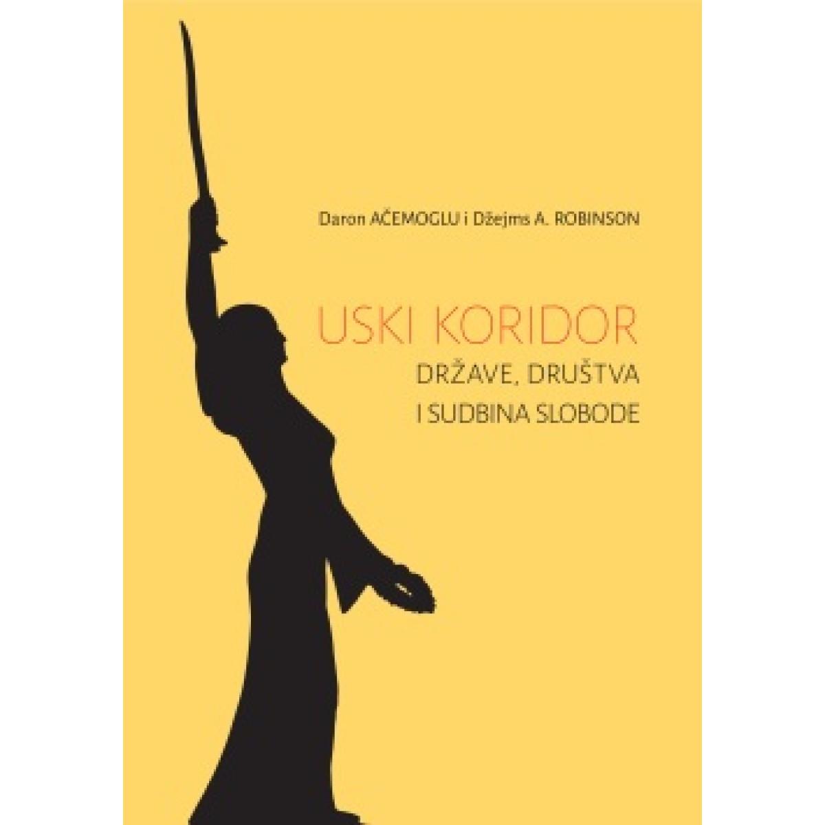 USKI KORIDOR. DRŽAVE, DRUŠTVA I SUDBINA SLOBODE 