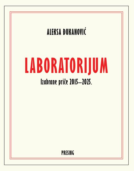 LABORATORIJUM : IZABRANE PRIČE 2015–2025. 